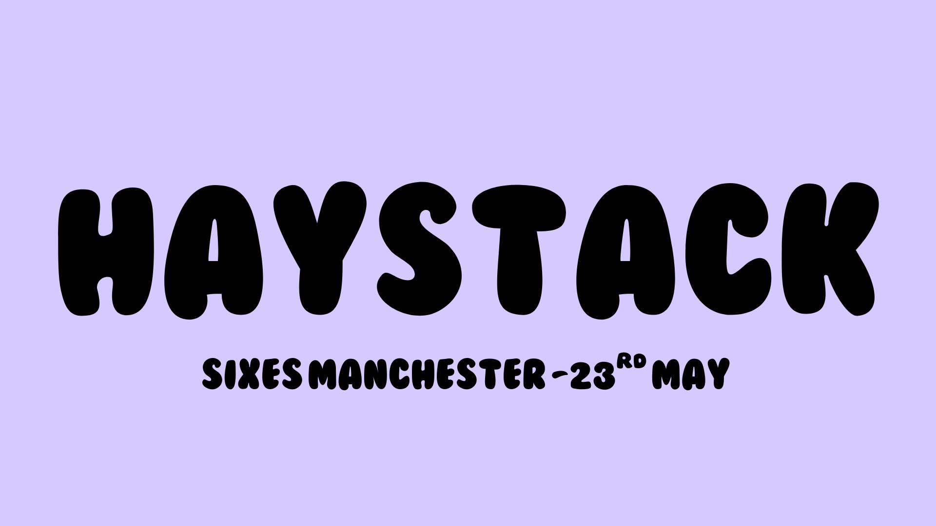 HAYSTACK DATING | SIXES MANCHESTER | 23RD MAY 2025