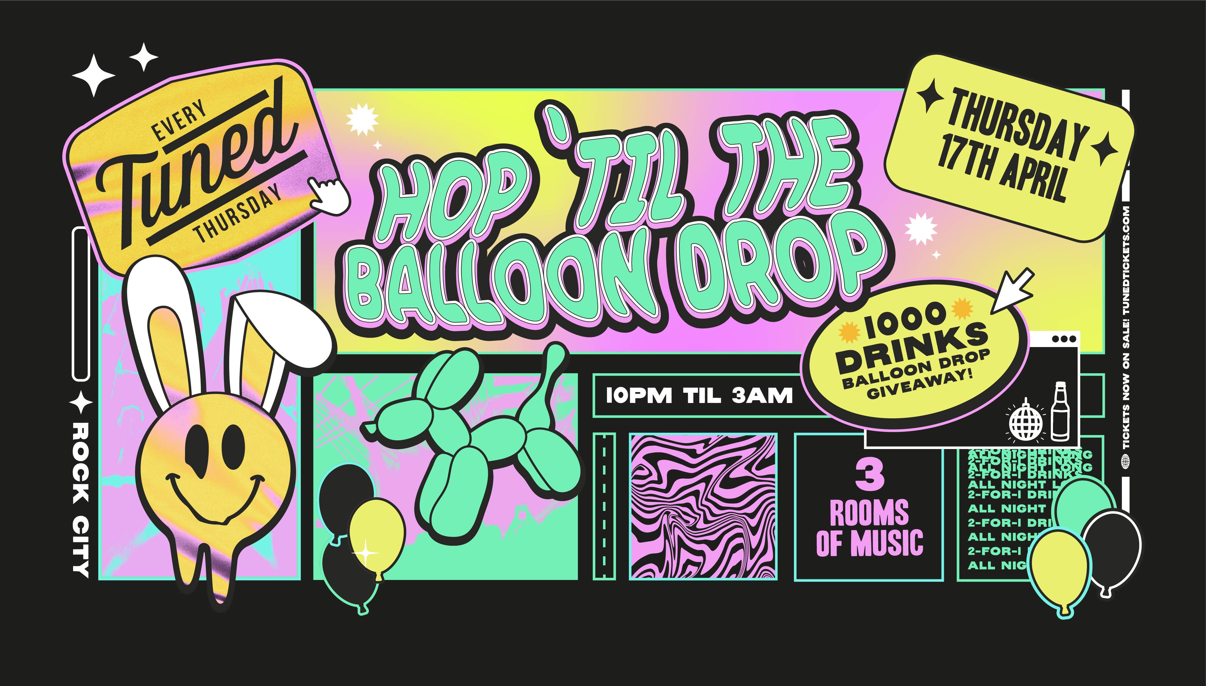Tuned – HOP ‘TIL THE BALLOON DROP (1000 DRINKS GIVEAWAY) – Nottingham’s Biggest Student Night – 2-4-1 Drinks All Night Long – 17/04/25
