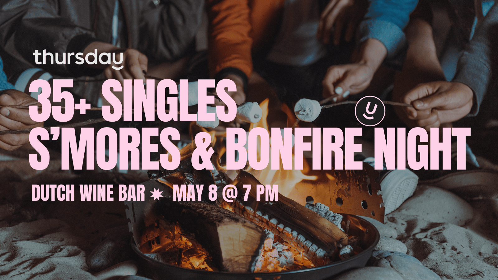 Thursday | 35+ Singles Cozy S’mores & Bonfire Night at Dutch Bar