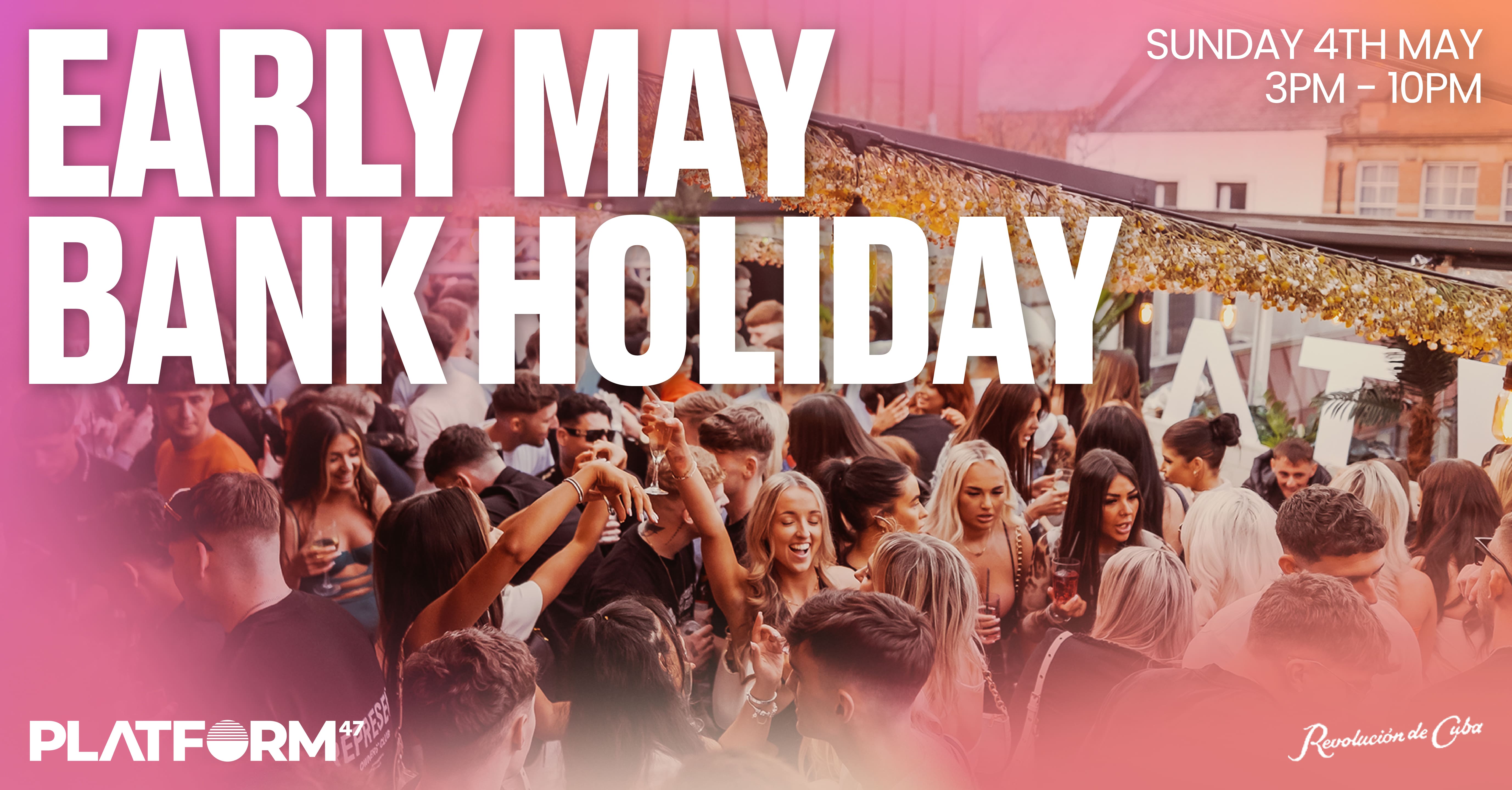 Platform47 | Early May Bank Holiday | Sunday 4th May