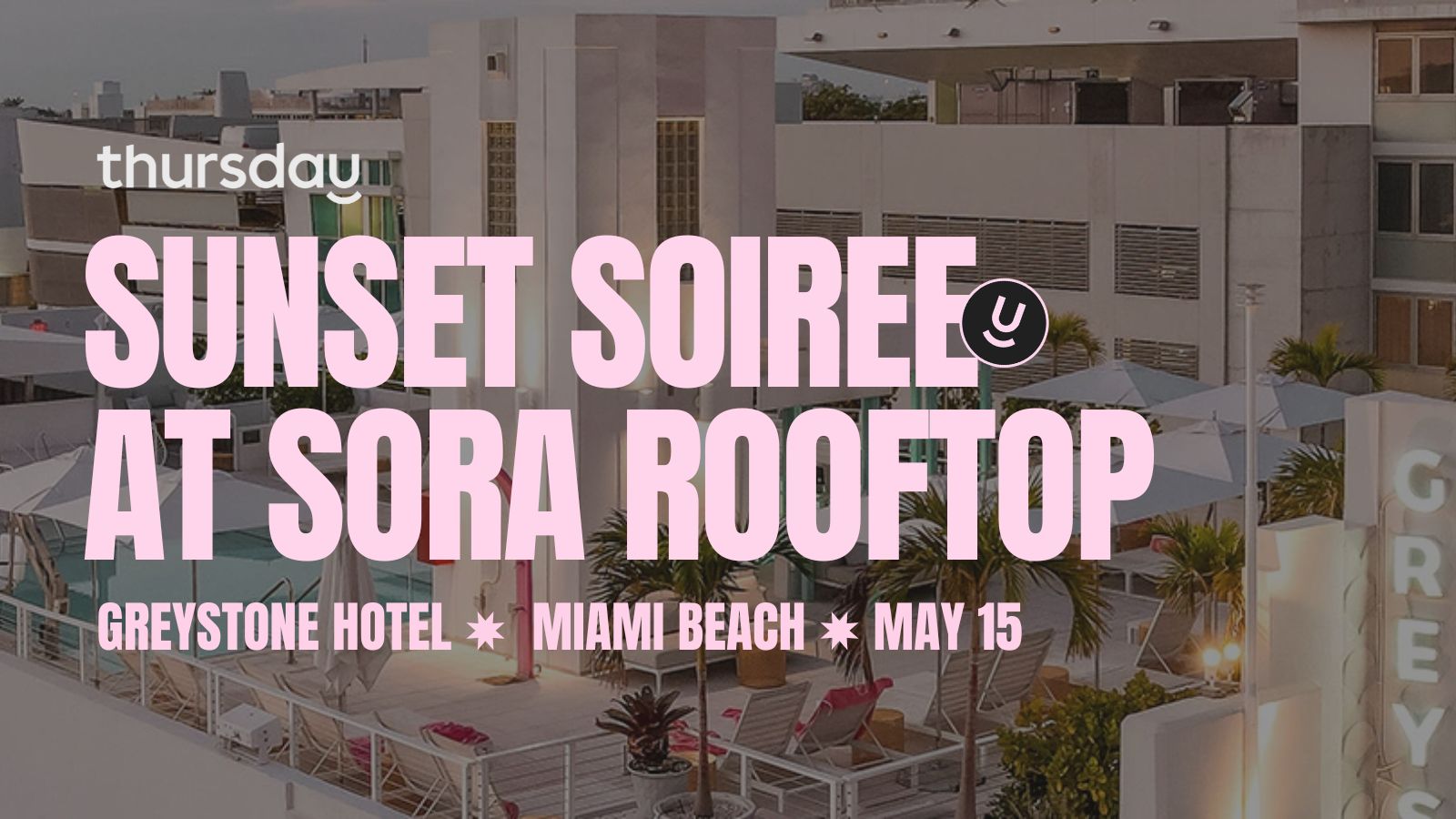 Thursday | Sora Rooftop at Hotel Greystone 🌅 Singles Sunset Soiree | Miami Beach
