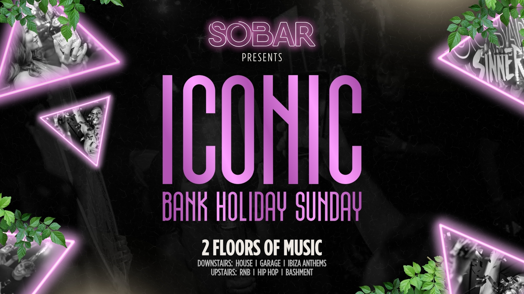SOBAR Presents “ICONIC” May Bank Holiday Sunday 04/05