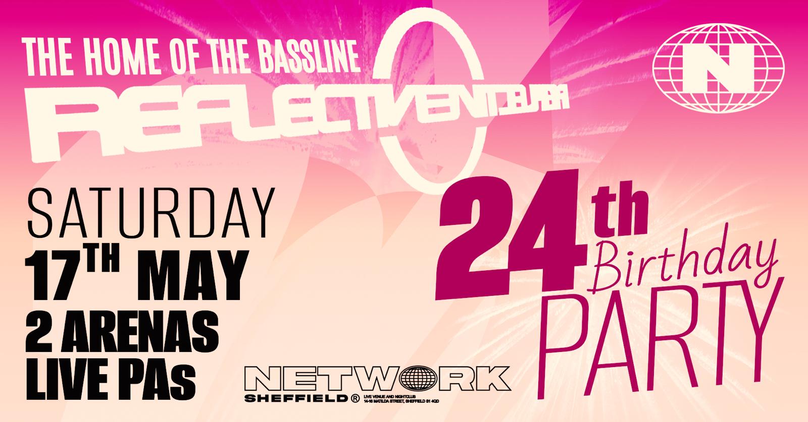 Reflective ‘The Home Of Bassline’ 24th Birthday Party @ NETWORK