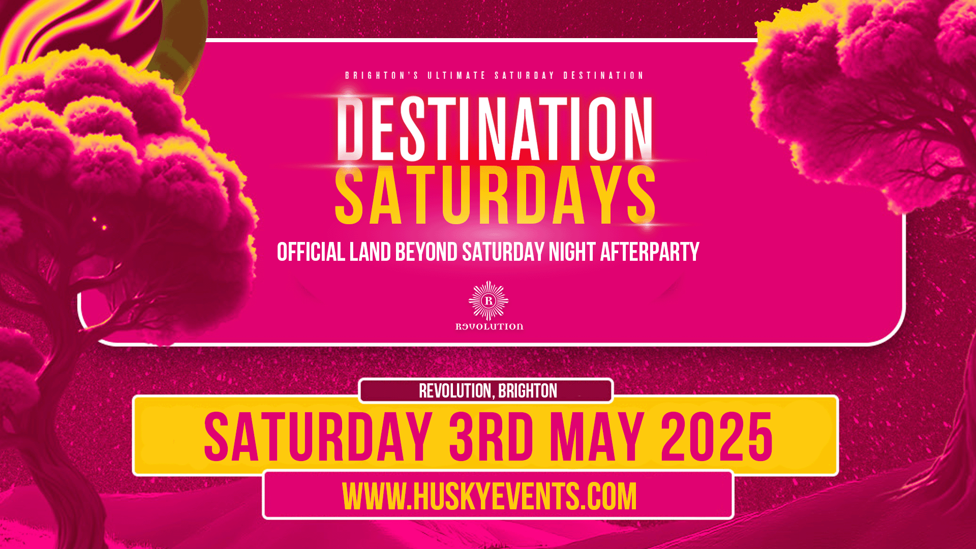 Destination Saturdays x Revolution Brighton ➤ LAND BEYOND AFTERPARTY ➤ 03.05.2025
