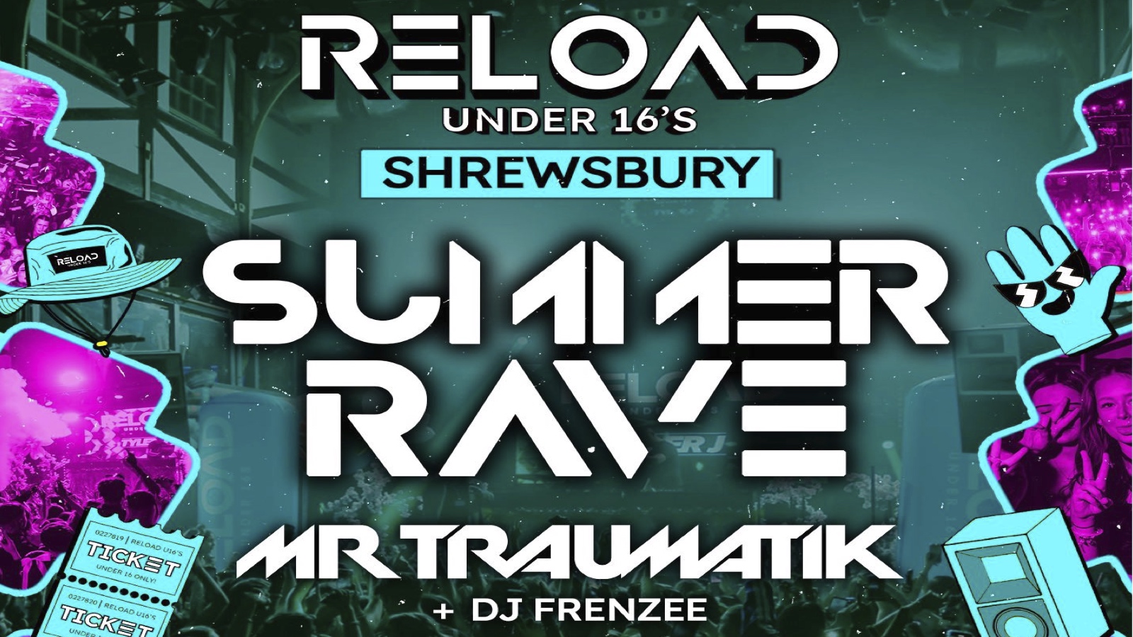 THIS TUESDAY! Reload Under 16s – Summer Rave Ft Mr Traumatik