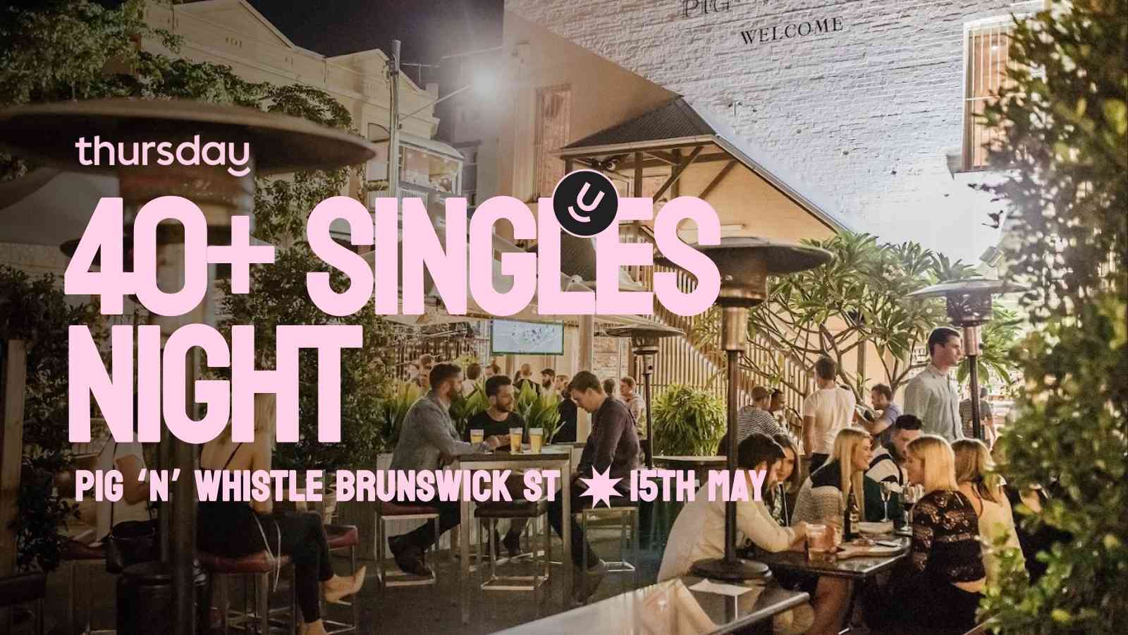 Thursday | Pig ‘N’ Whistle Brunswick Street (Over 40) | Fortitude Valley