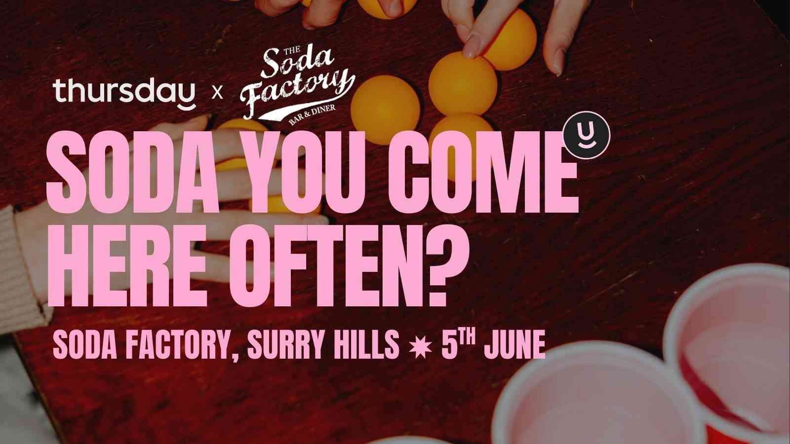 Thursday | Soda Factory (ages 20-40) | Surry Hills