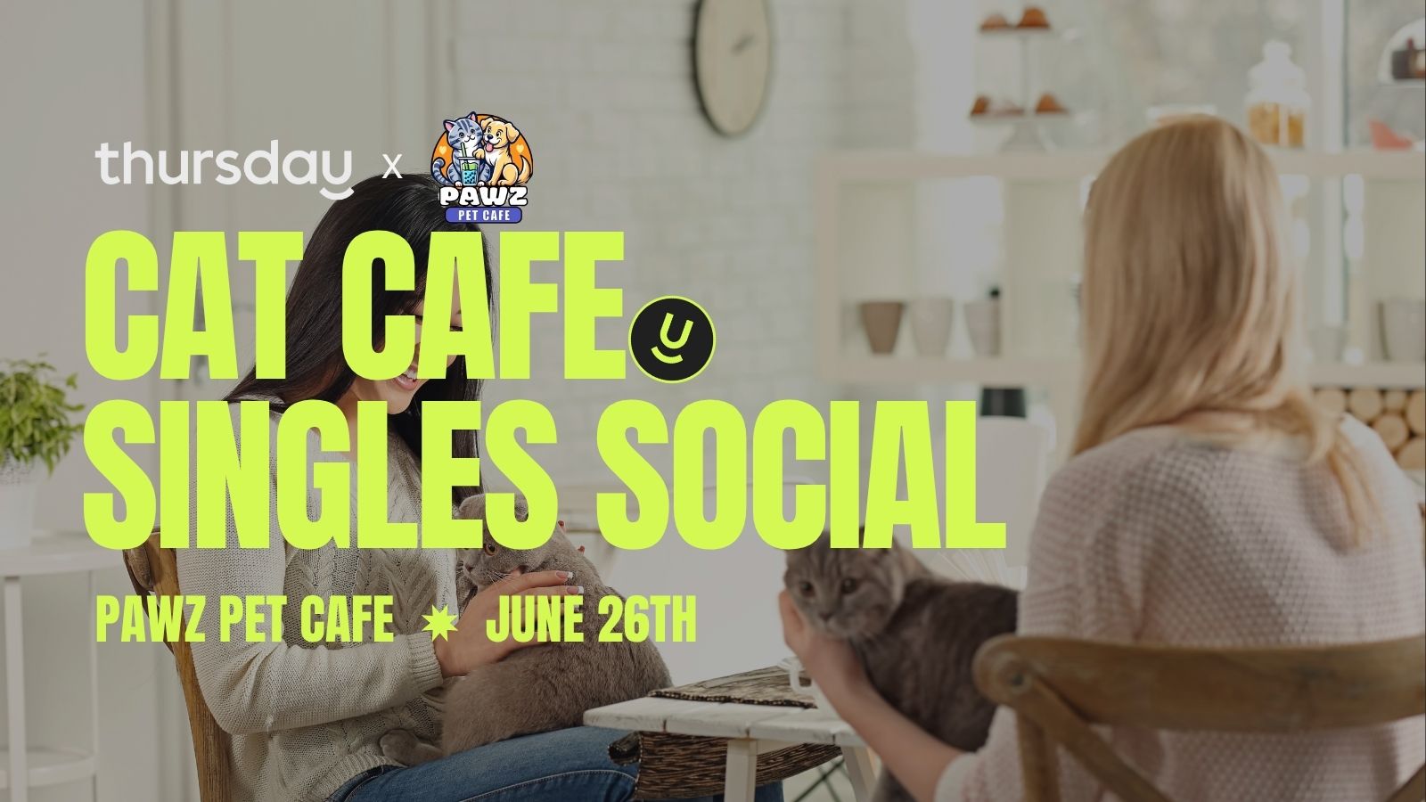 Thursday | Cat Cafe Singles Social | Pawz Pet Cafe
