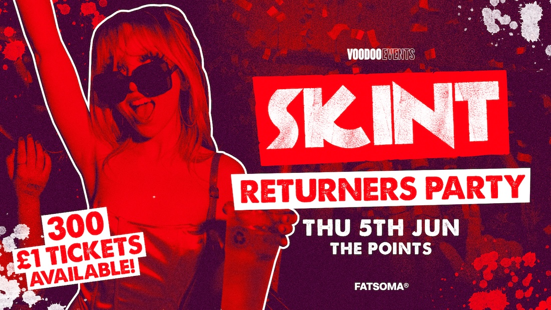 Skint – Returners Party! 🎉  (300 x £1 TICKETS)