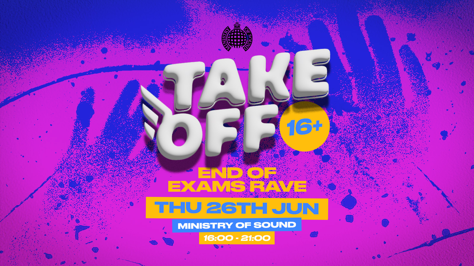 Take Off 16+ 🪩 End Of Exams Rave 🪩 Ministry of Sound (SOLD OUT)