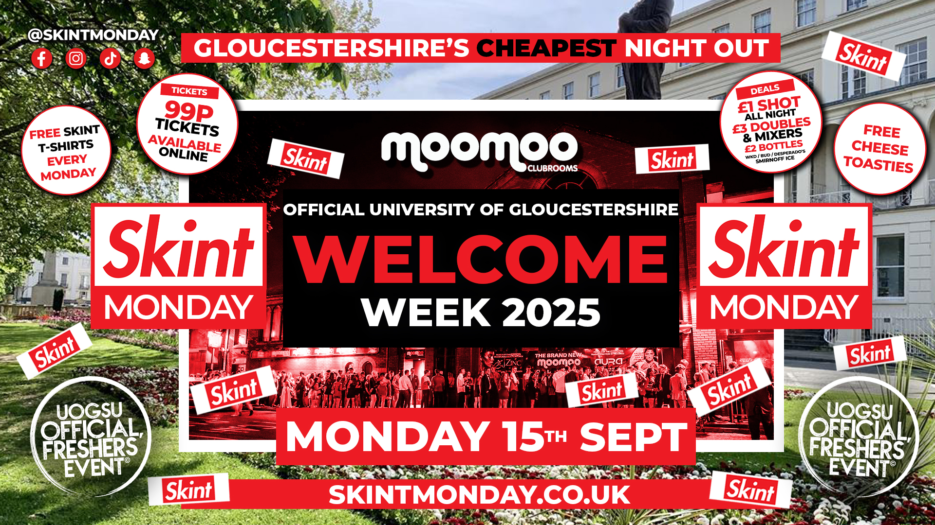 OFFICIAL GLOUCESTERSHIRE WELCOME WEEK 2025 🤑⚠️TICKETS WILL SELL OUT EARLY🚨 SKINT MONDAYS 💰 Gloucestershire’s Cheapest Student Night! 💯 Drinks from 99p ALL NIGHT! 😲