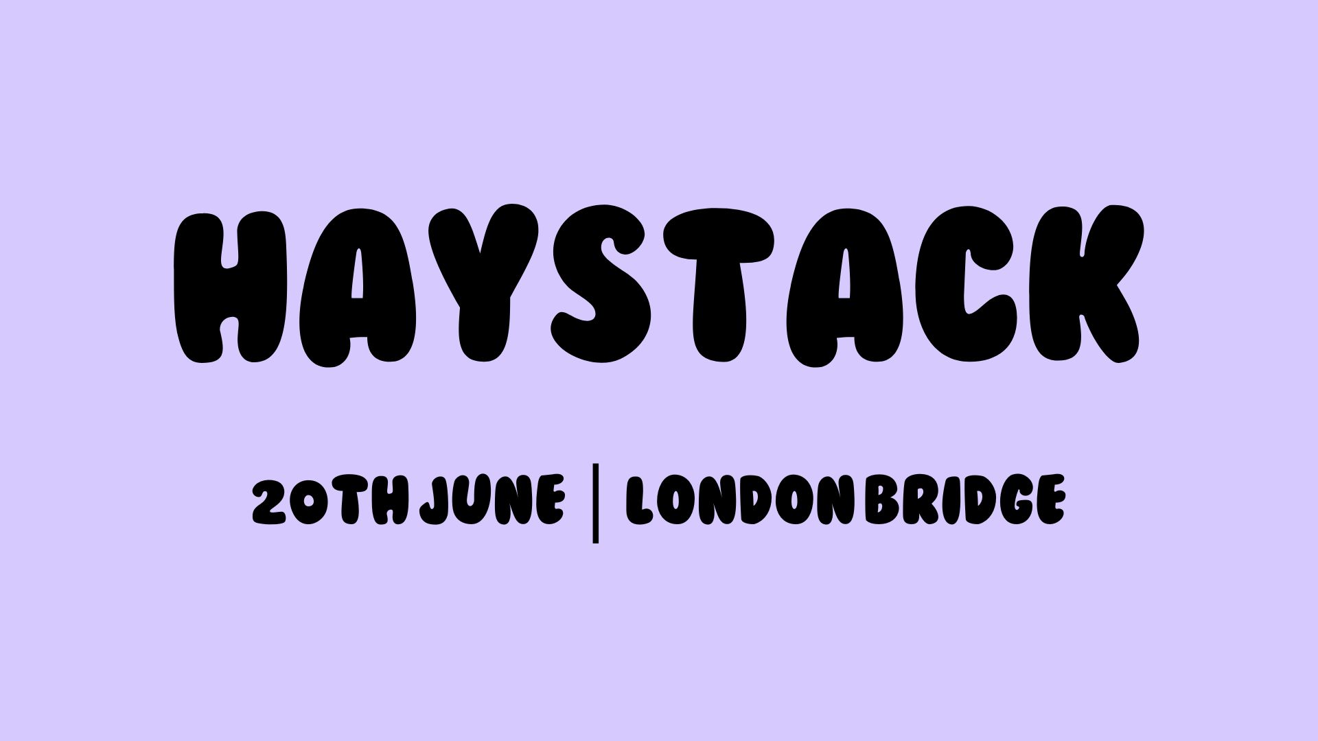 HAYSTACK DATING | LONDON BRIDGE | 20TH JUNE 2025