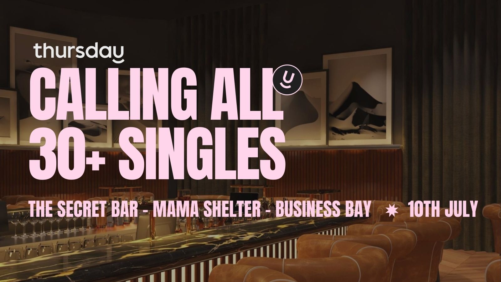 THURSDAY | THE SECRET BAR (30+) | MAMA SHELTER BUSINESS BAY