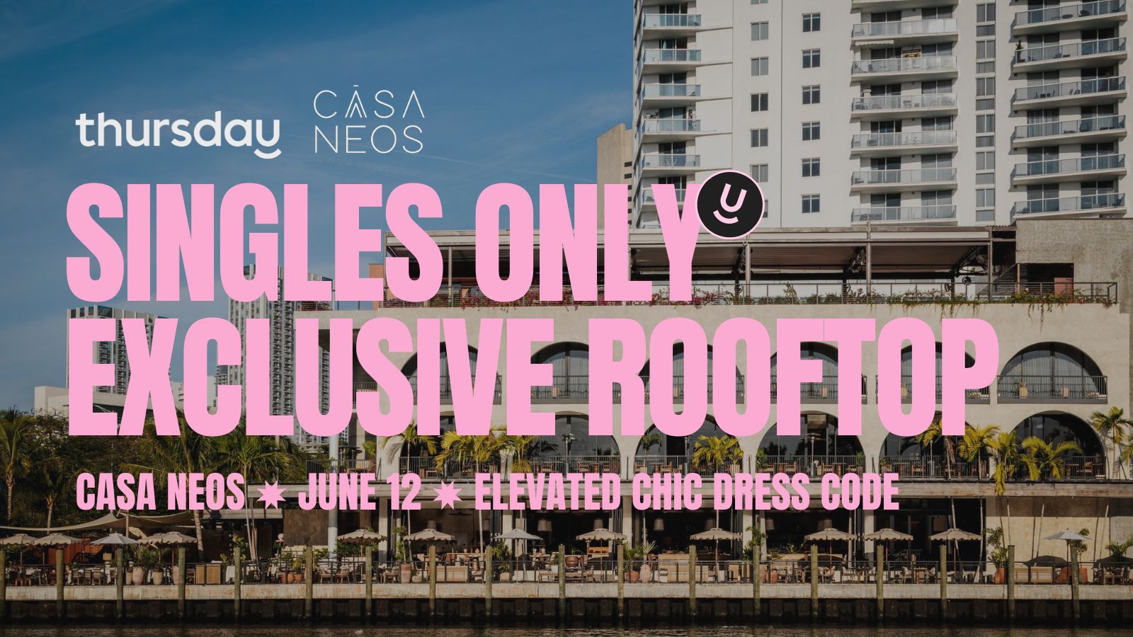 Thursday | Exclusive Rooftop for Singles | Casa Neos | Elevated Chic Dress Code