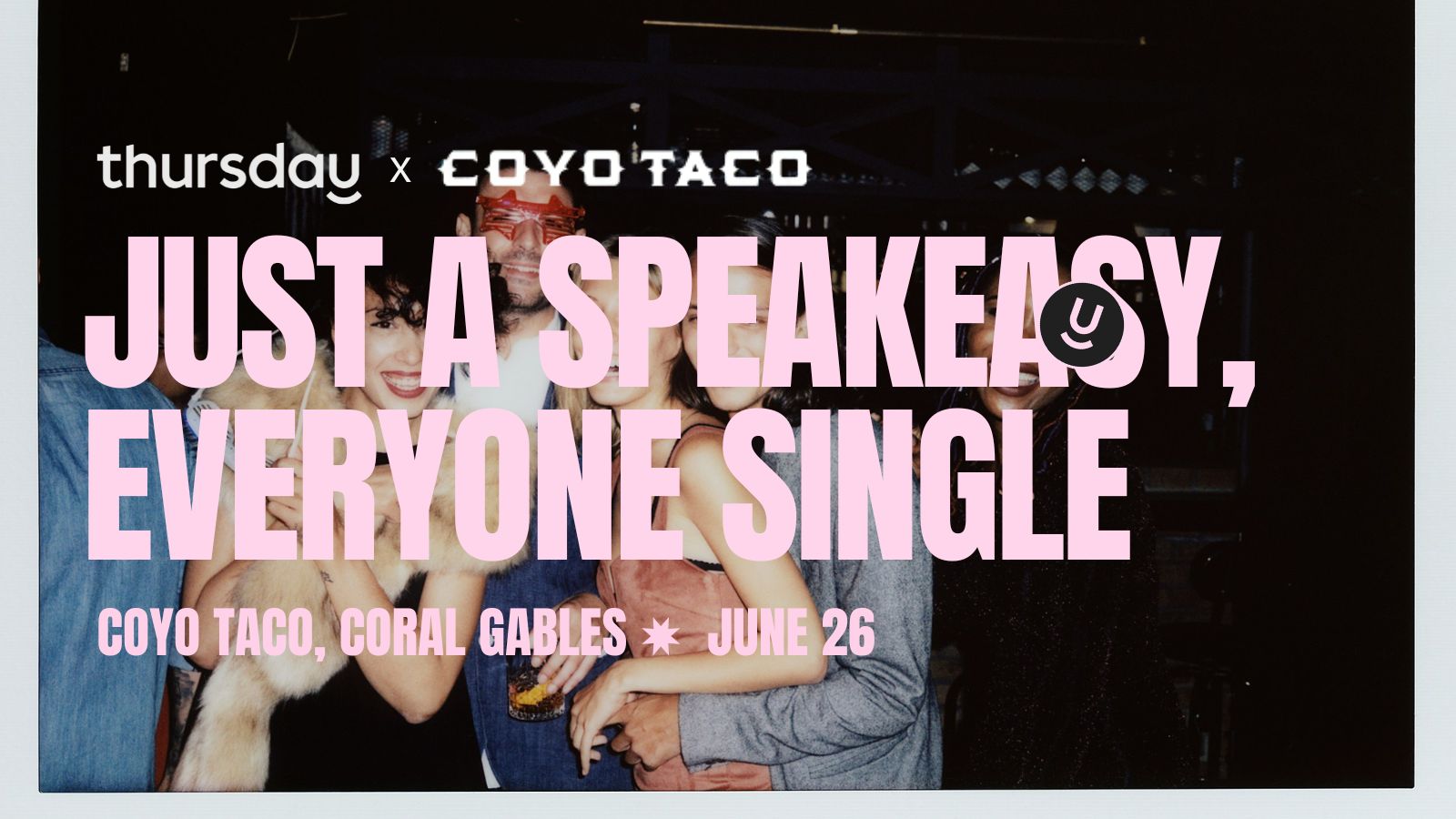 Thursday | Singles-Only Speakeasy 🤫 Secret DJ Party | Coyo Taco Coral Gables