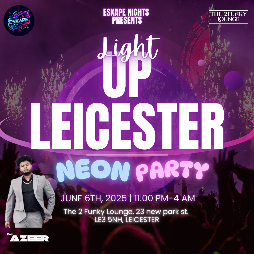 ESKAPE NIGHTS PRESENTS LIGHT UP LEICESTER, THE ULTIMATE NEON PARTY!!!!