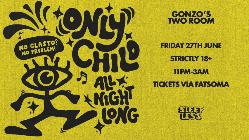 Sleep Less presents ONLY CHILD All Night Long – No Glasto? No Problem!