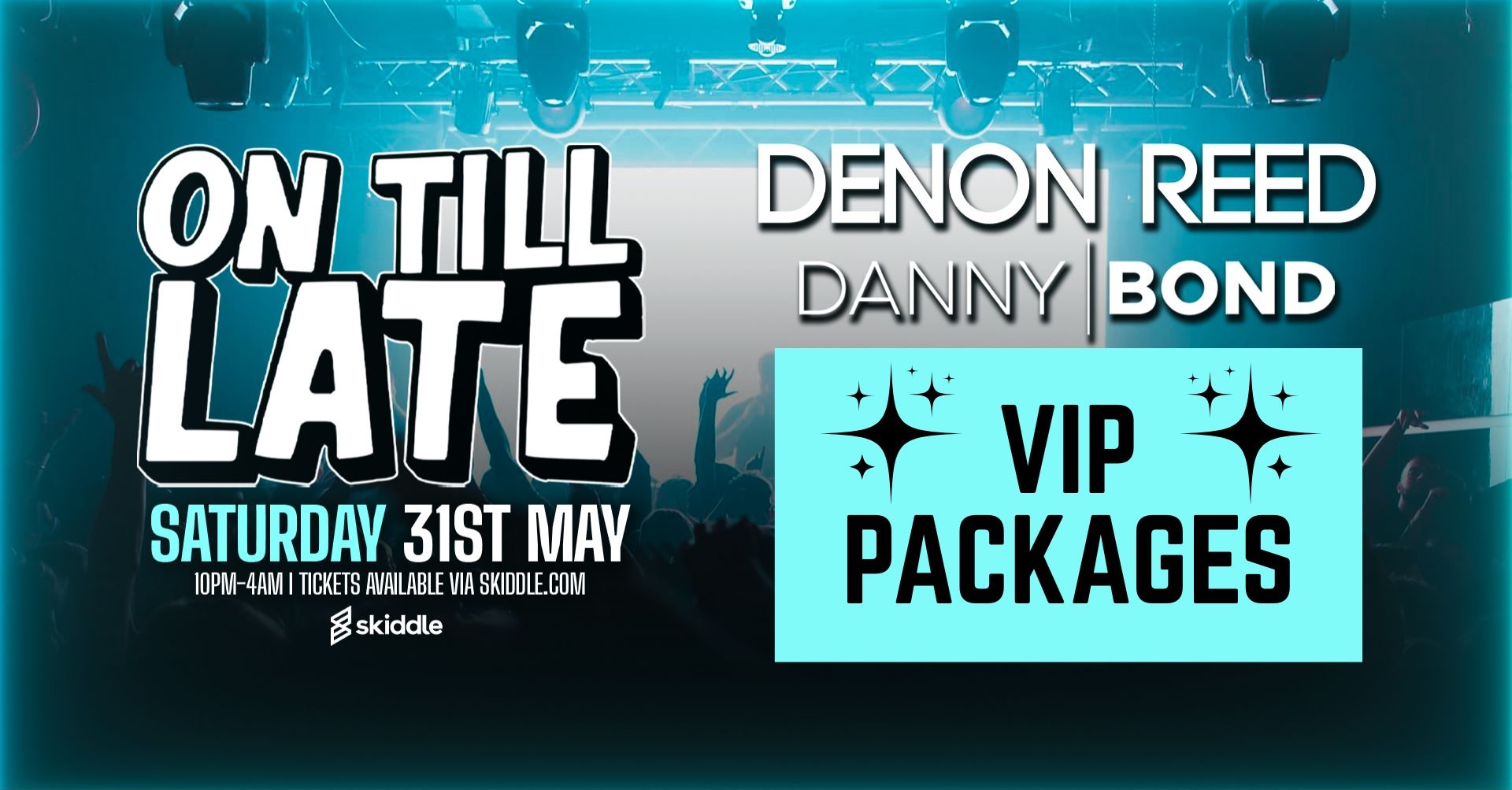 On Till Late ft Denon Reed & Danny Bond – VIP PACKAGES
