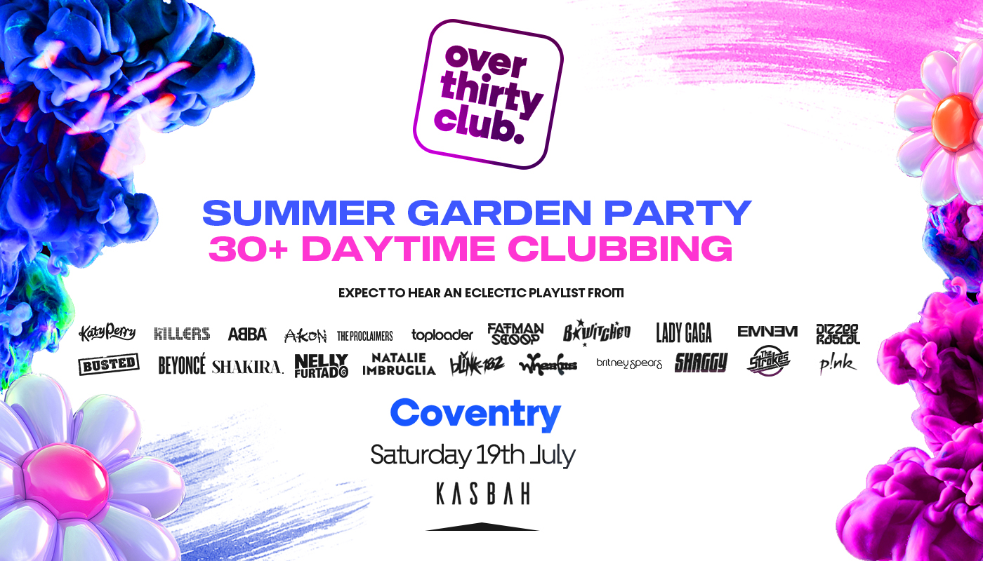 OVER 30’s CLUB – Daytime Clubbing – Coventry • Kasbah [TICKETS NOW ONLINE!]