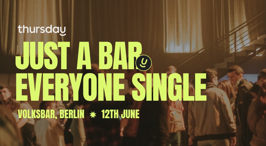 Thursday | Just a bar, everyone single (25 – 40) | Berlin