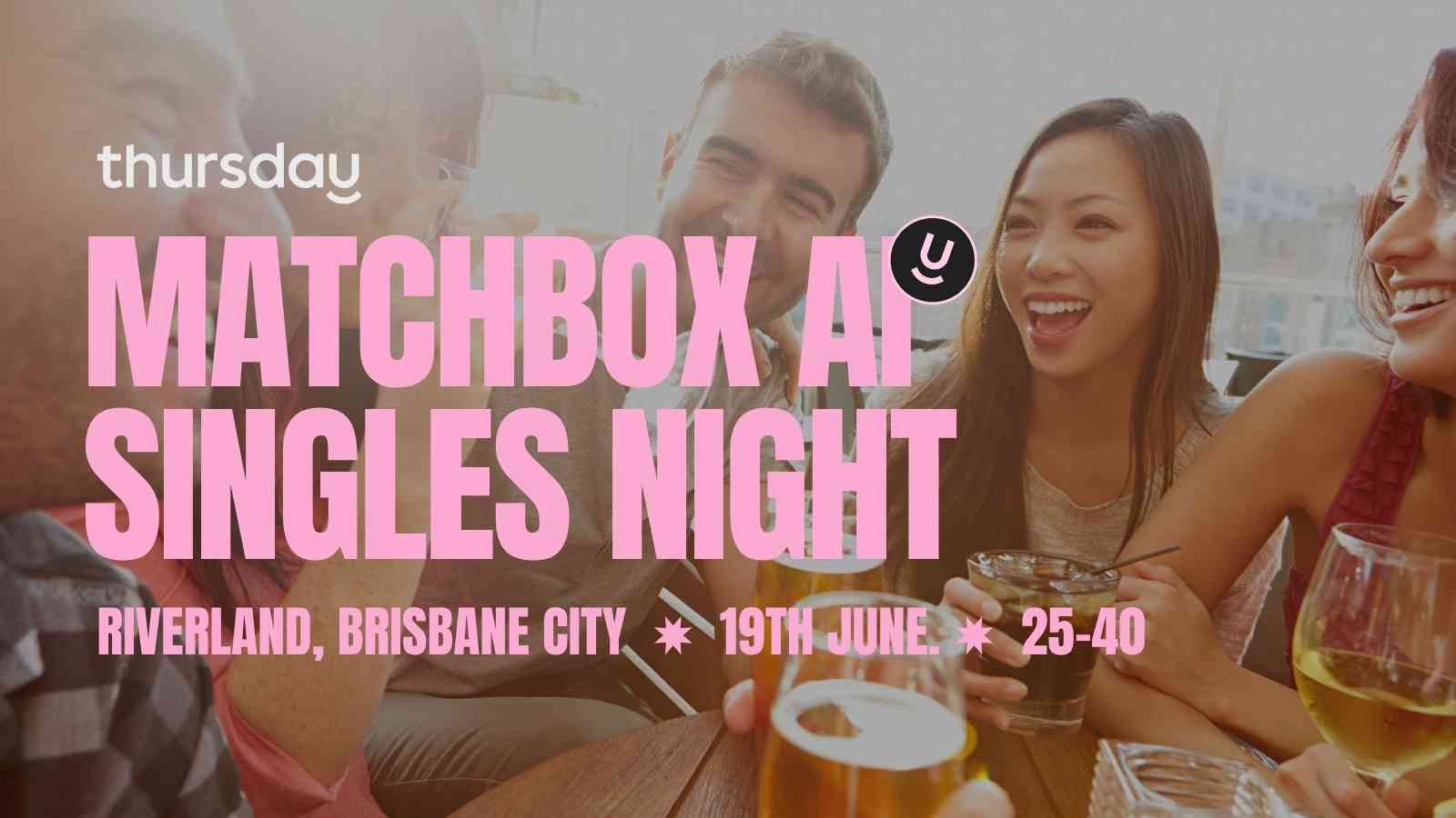Thursday | Riverland x Matchbox (25-40) | Brisbane City
