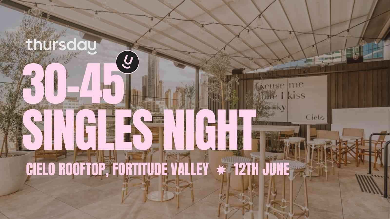 Thursday | Cielo Rooftop (30-45) | Fortitude Valley