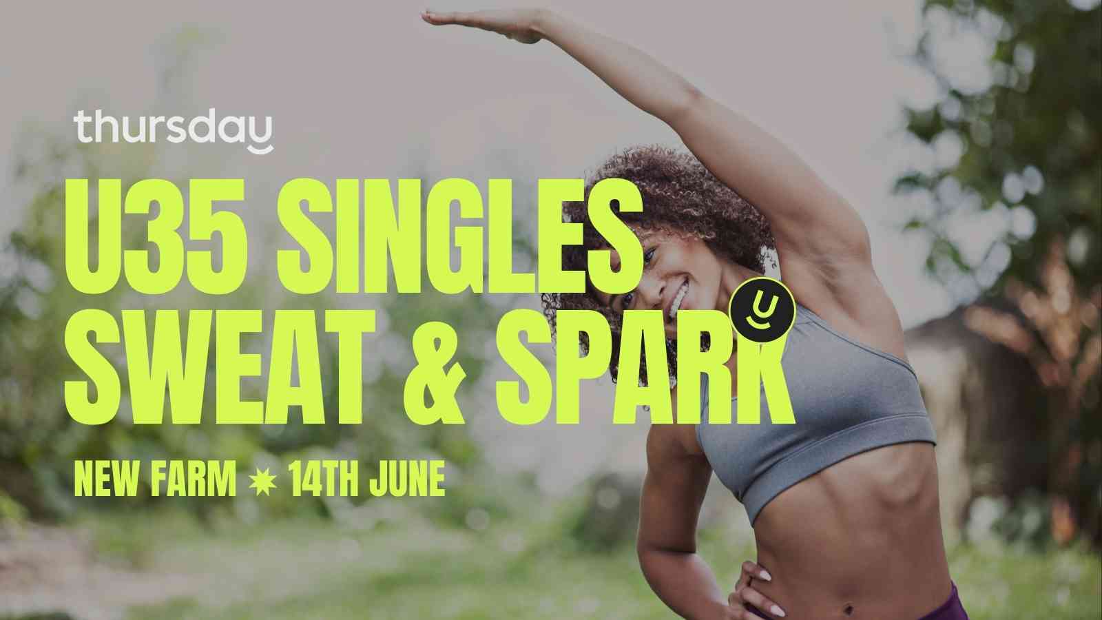 Saturday | Sweat & Spark (Under 35) | New Farm