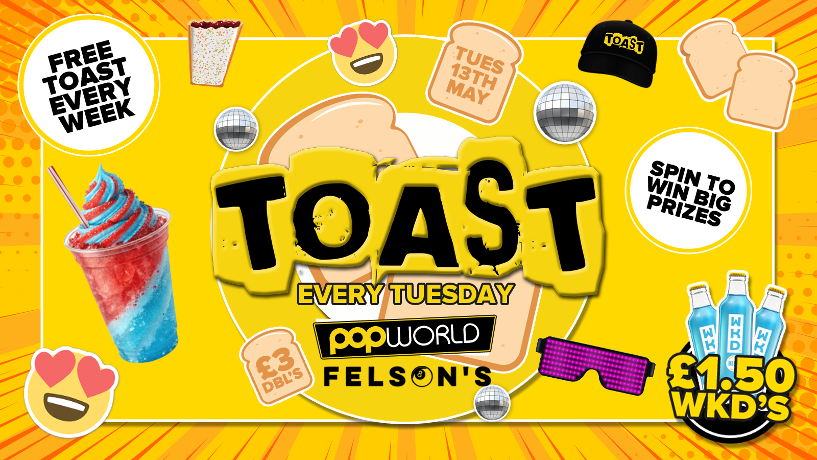 Toast • Spin To Win Big Prizes • Popworld & Felsons