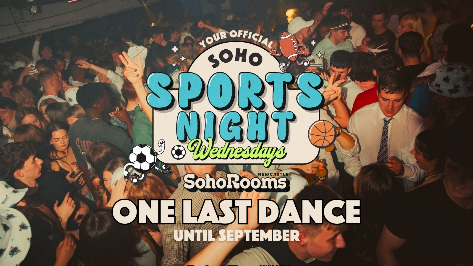 Soho Sports Night One Last Dance | Wednesday 4th June | Soho Rooms Newcastle