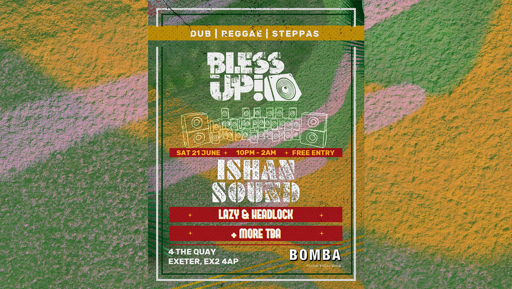 BLESS UP – ISHAN SOUND – Dub Reggae Steppas – Sat 21 June – Bomba – Exeter Quay