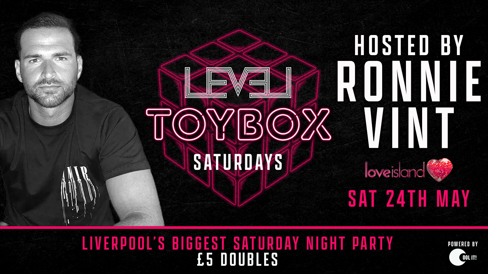 T O Y B O X  Saturdays hosted by RONNIE VINT (Love Island)
