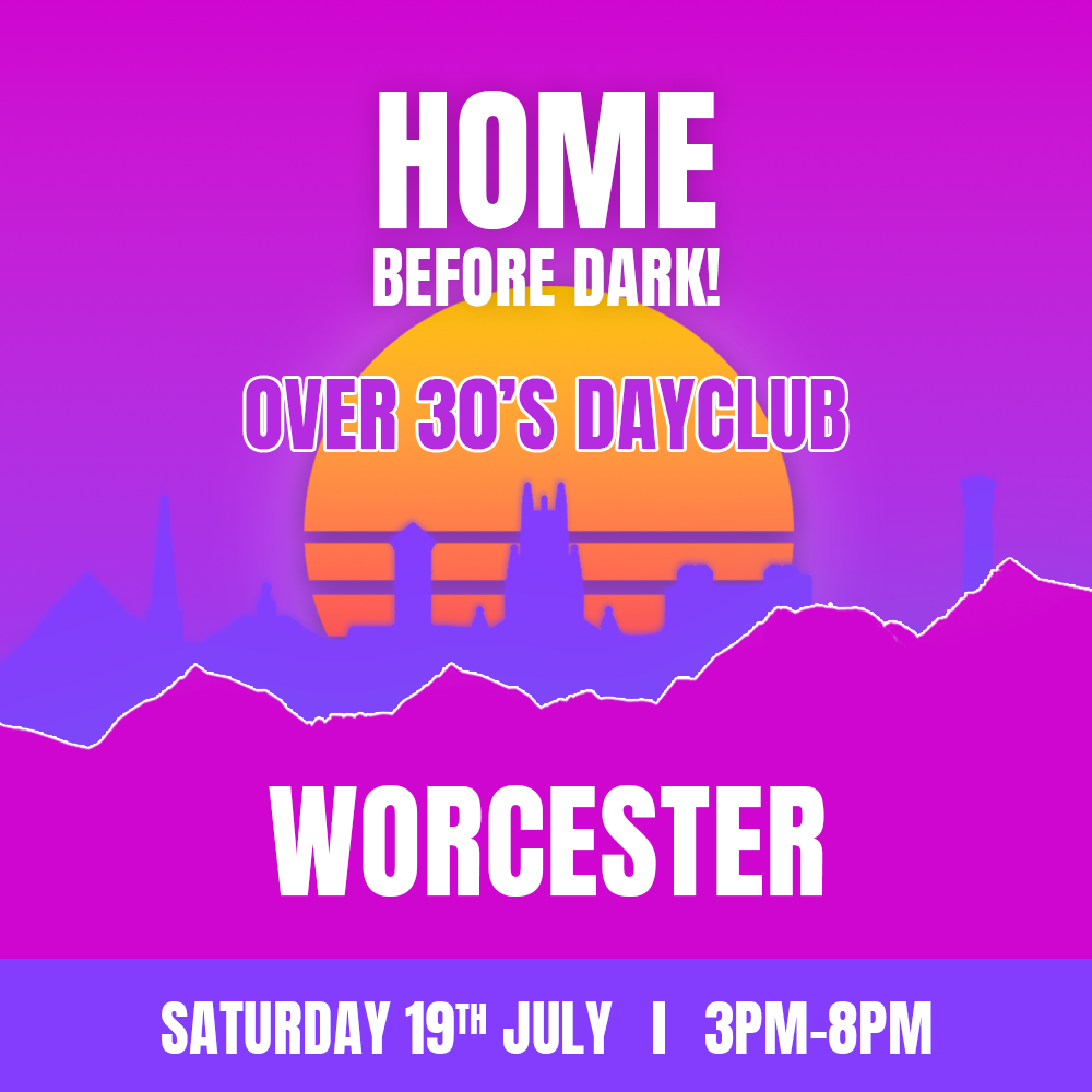 Over 30s Dayclub Worcester – Home before dark