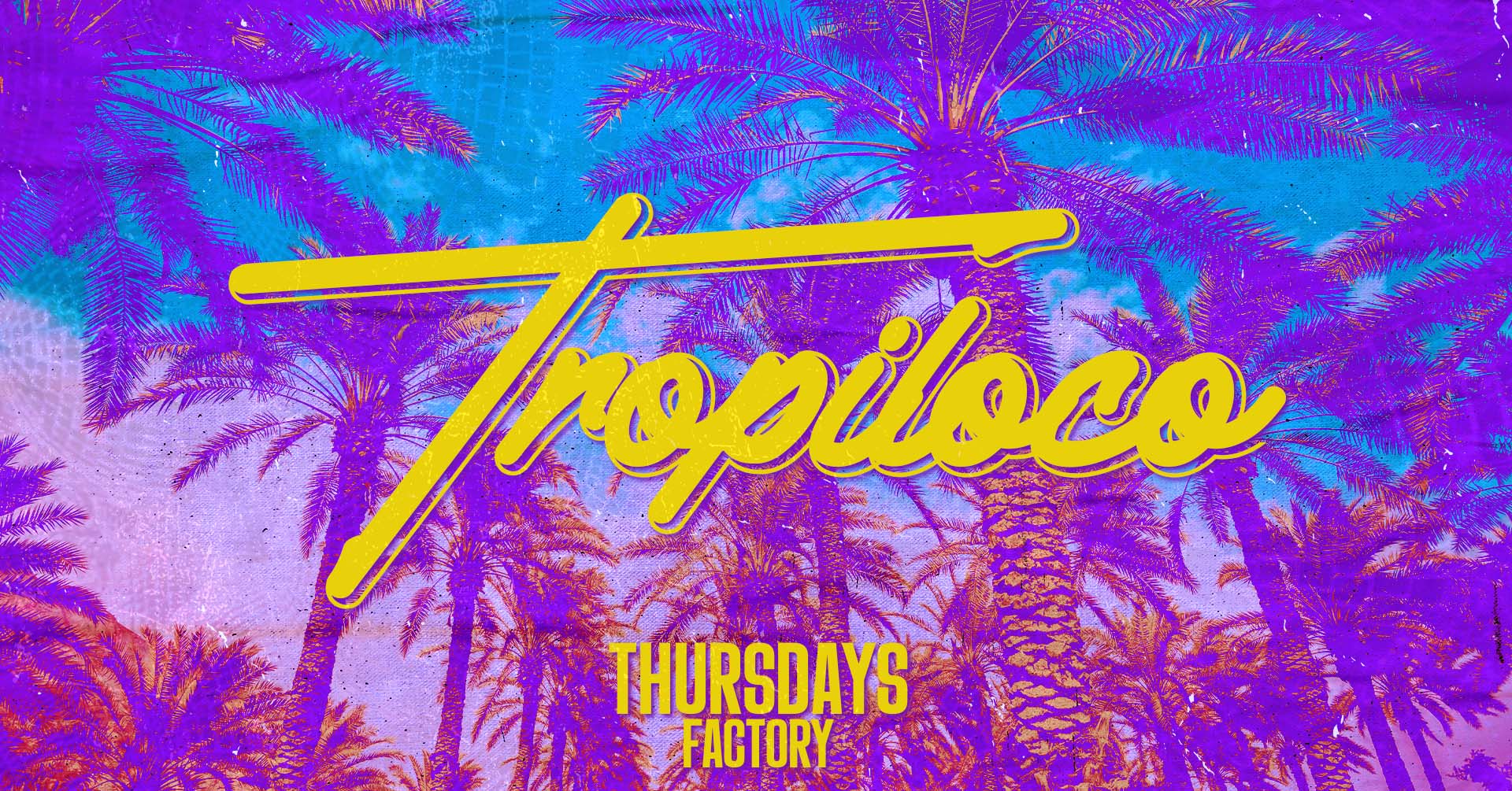 🪩🌴 TROPILOCO // FRESHERS THURSDAY @ FACTORY 🌴🪩 THE UKS BIGGEST MIDWEEK STUDENT PARTY BRAND