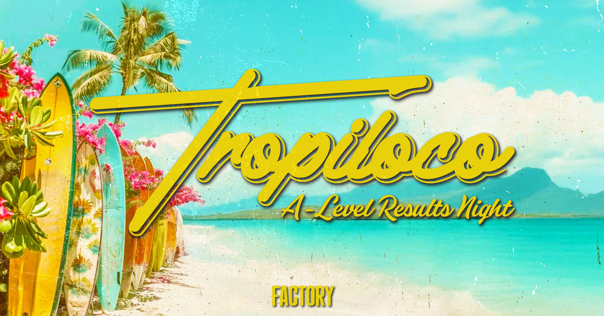 🪩🌴 TROPILOCO MANCHESTER A-LEVEL RESULTS NIGHT SOLD OUT  // ENTRY ON THE DOOR AFTER 1AM IF CAPACITY ALLOWS 🌴🪩 14th AUGUST @ FACTORY