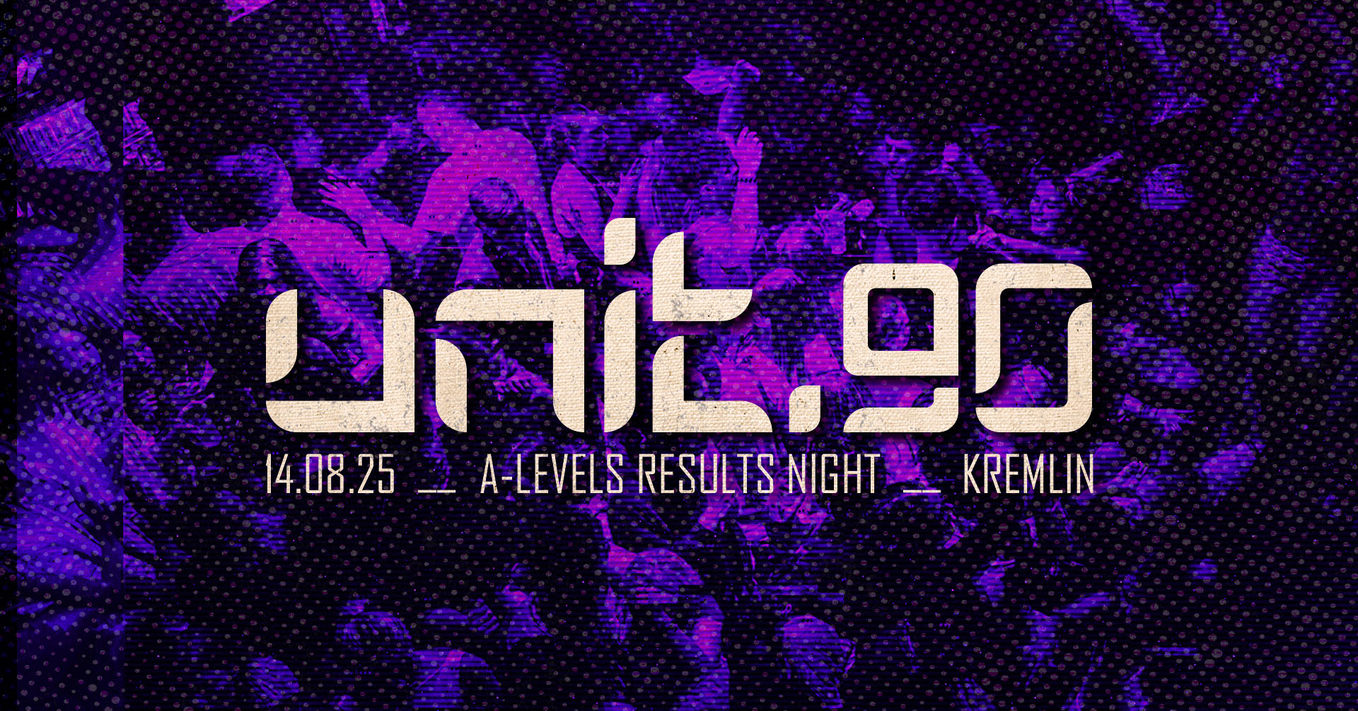 ⚡️[ UNIT.90 – A-LEVEL RESULTS NIGHT AT KREMLIN – FINAL 71 TICKETS! ] ⚡️ THURSDAY 14th AUGUST