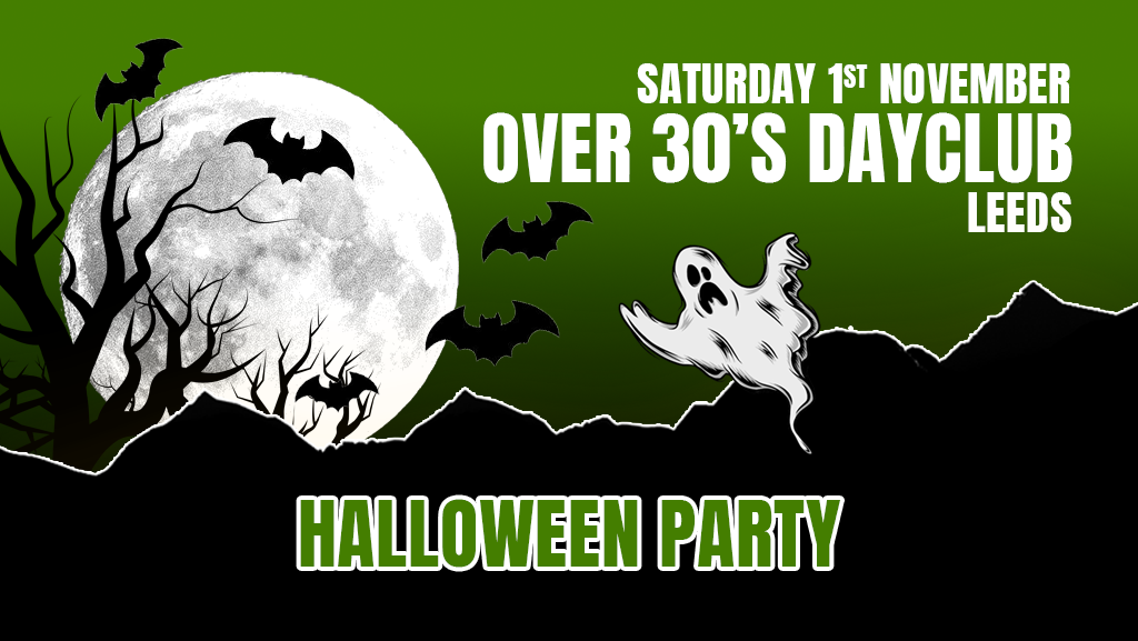 Over 30s Dayclub LEEDS – Halloween special