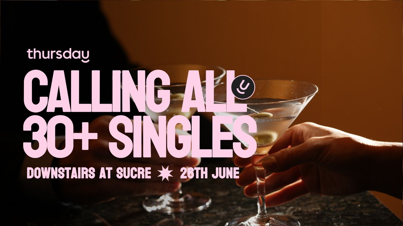 Thursday | Downstairs at Sucre (30+) | Soho