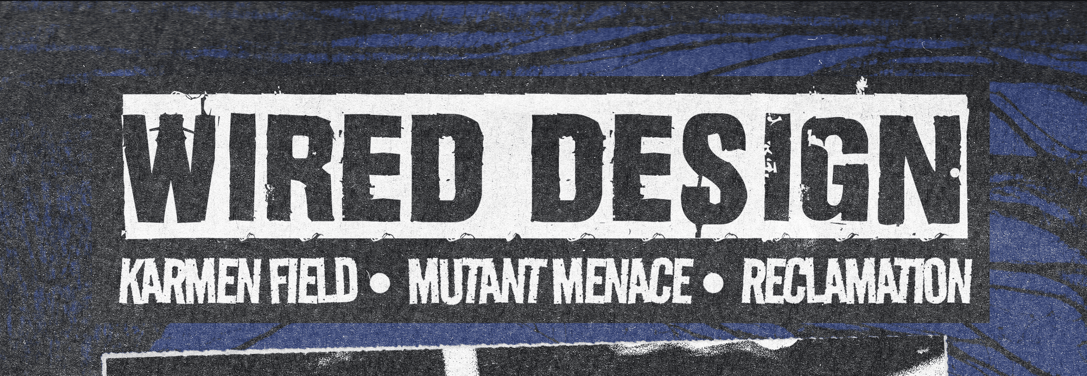 Wired Design @ Bomba w/ Karmen Field, Mutant Menace & Reclamation