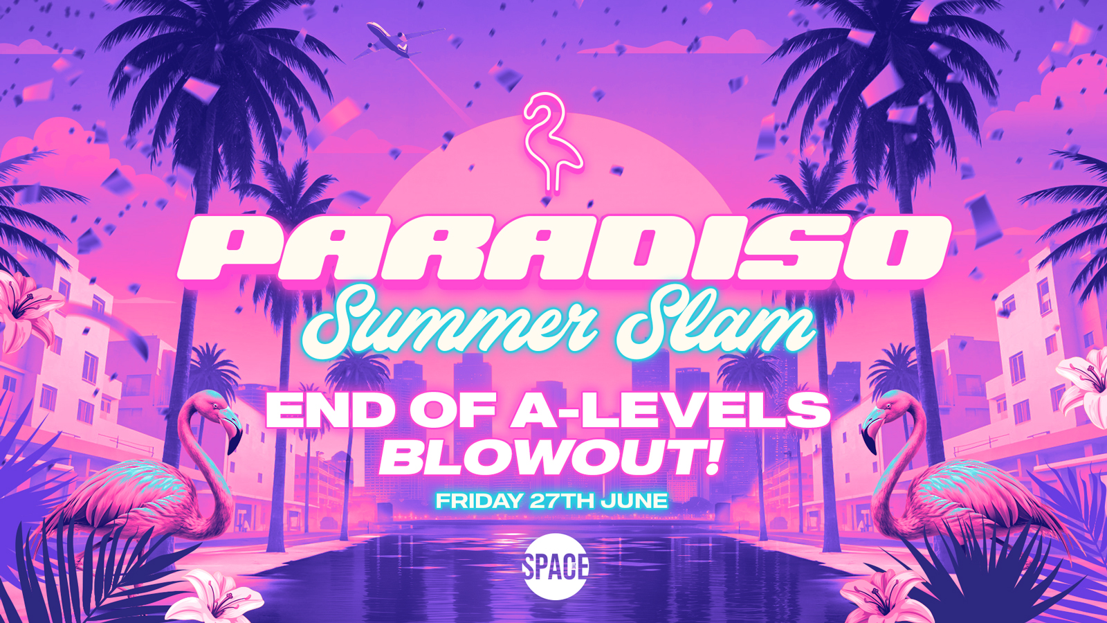 Paradiso Fridays @ Space Leeds END OF A-LEVELS BLOWOUT – 27th June