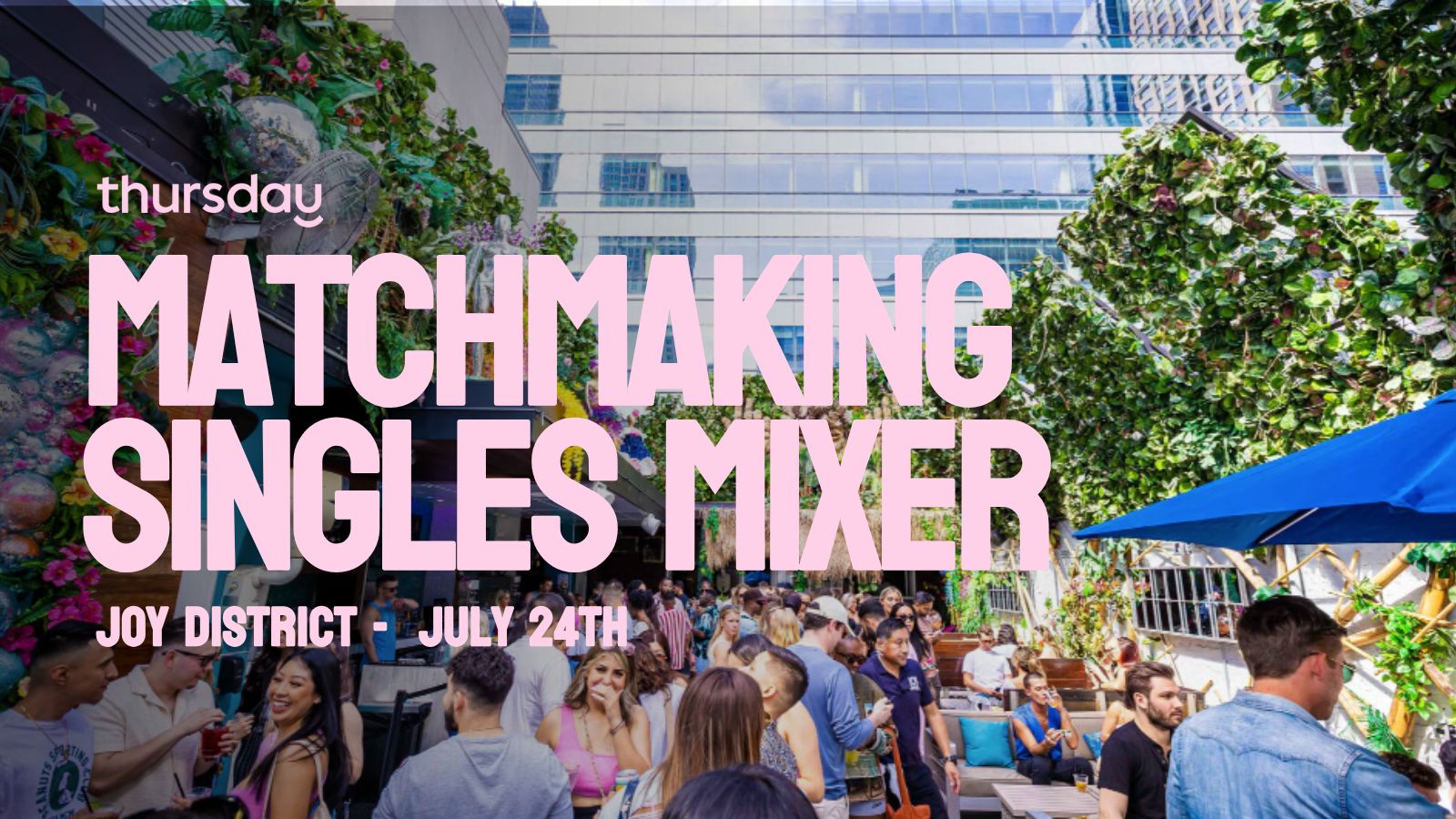 Thursday | Matchmaking Rooftop Mixer | Joy District