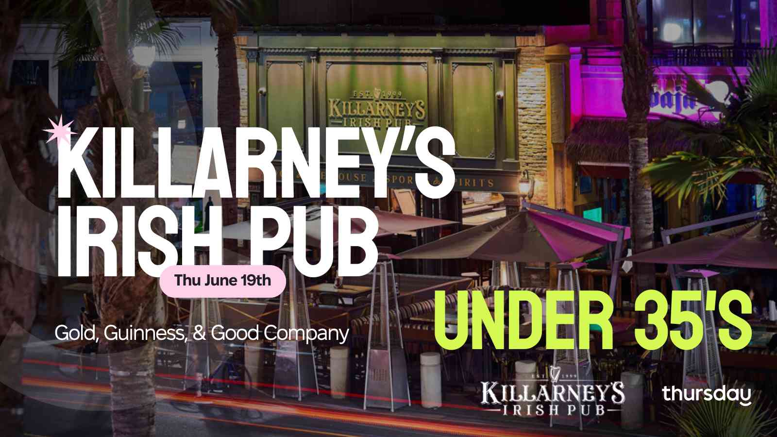Thursday | Killarney’s Irish Pub (Under 35’s) | Orange County