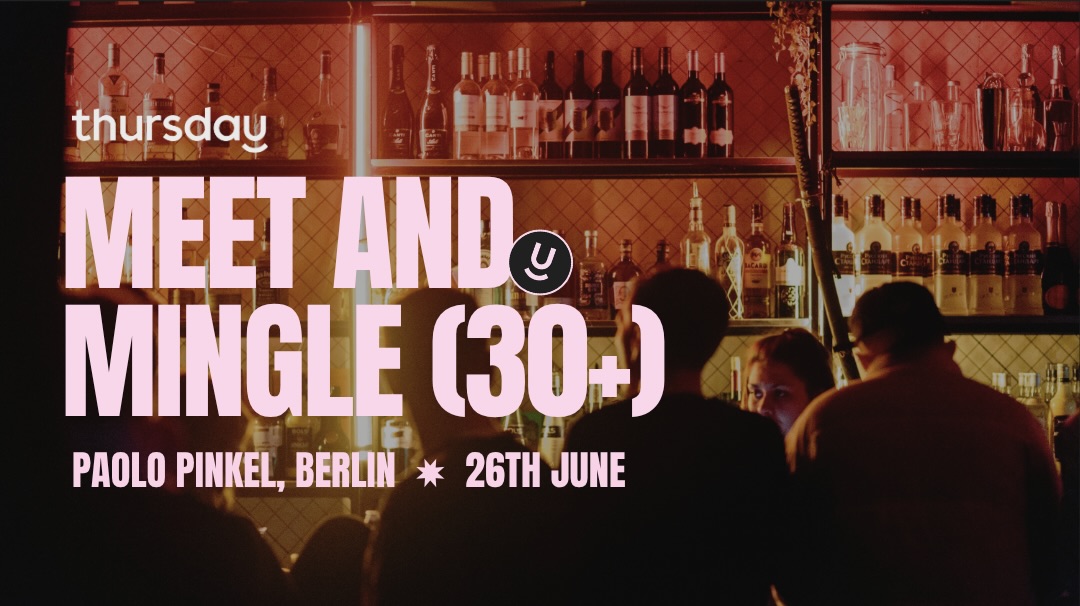 Thursday | Meet and Mingle (30+) | Berlin