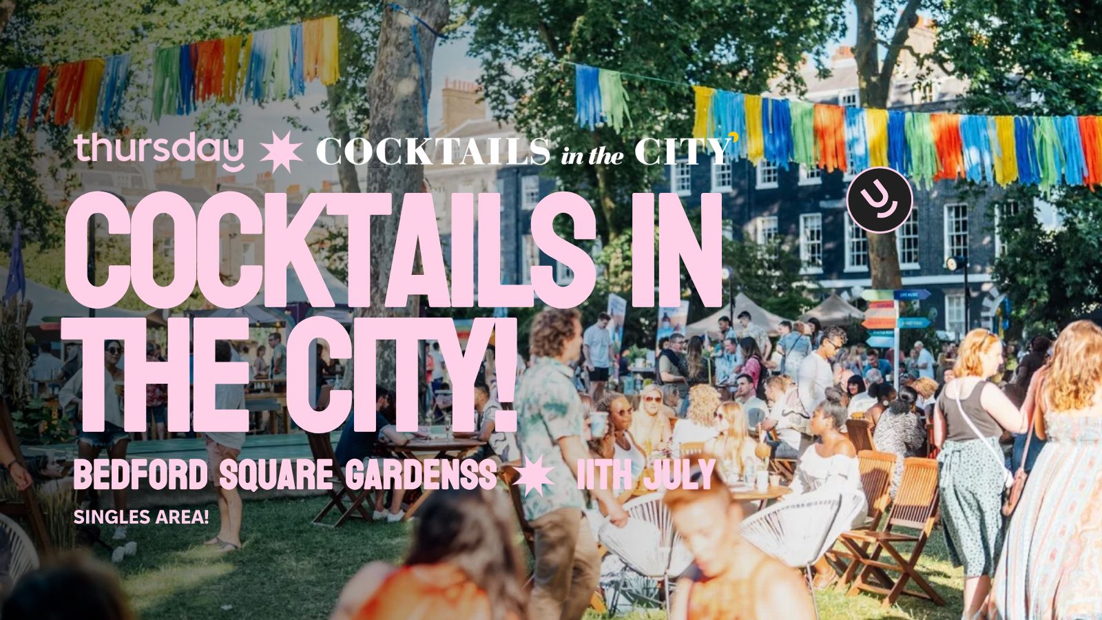 Friday | Singles Garden Area @ Cocktails in the City! | Bedford Square Garden