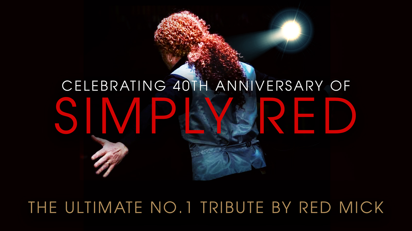 🚨 LAST FEW TICKETS! Celebrating 40 Years of Simply Red – starring RED MICK