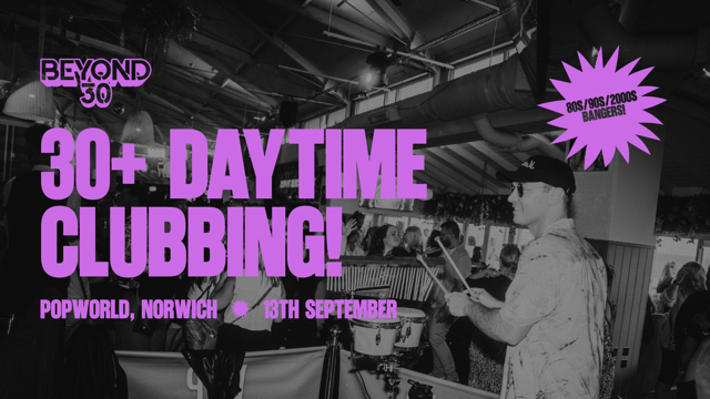 OVER 30s DAYTIME CLUBBING – NORWICH 🕺🏽
