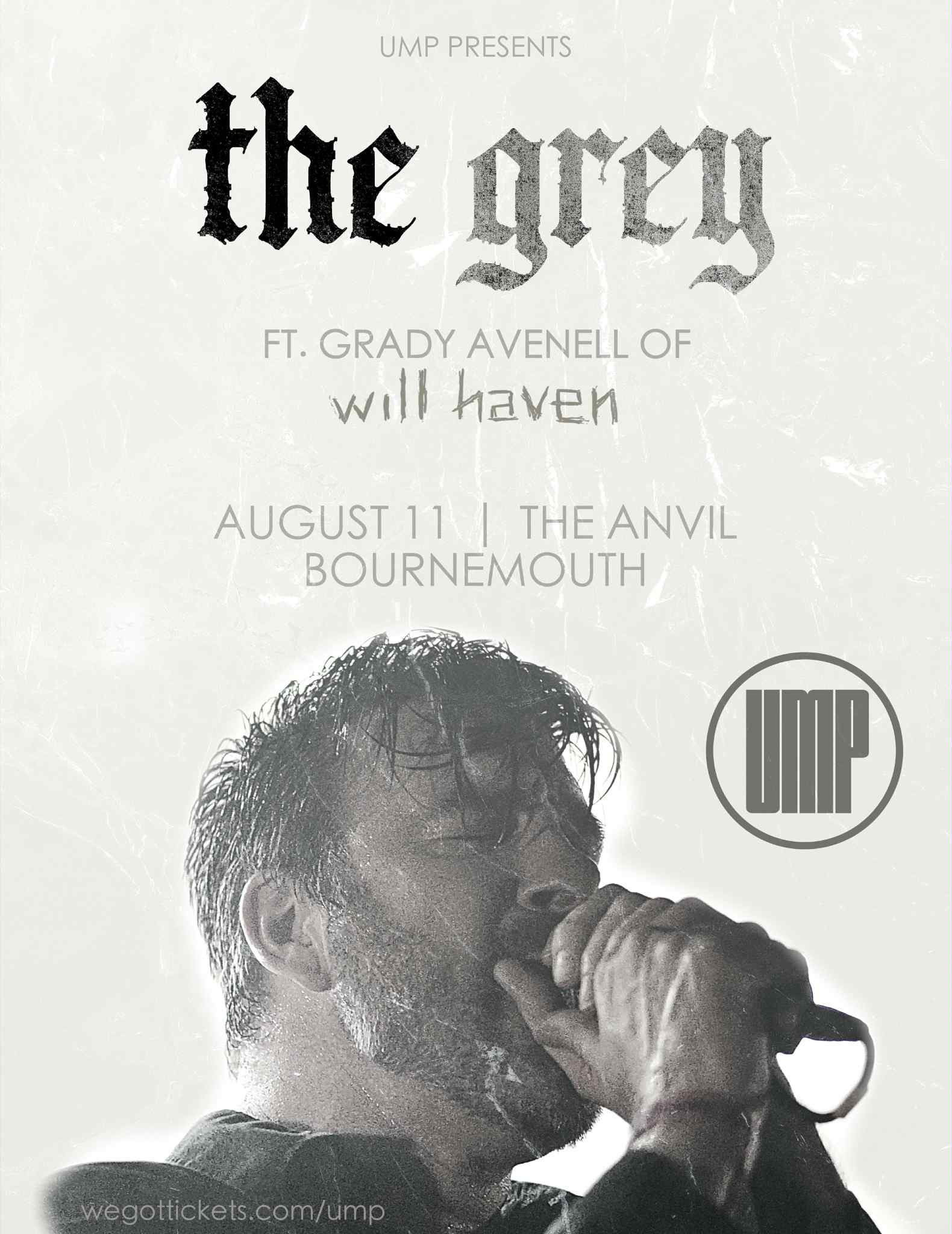 UMP presents THE GREY featuring Grady Avenell from Will Haven