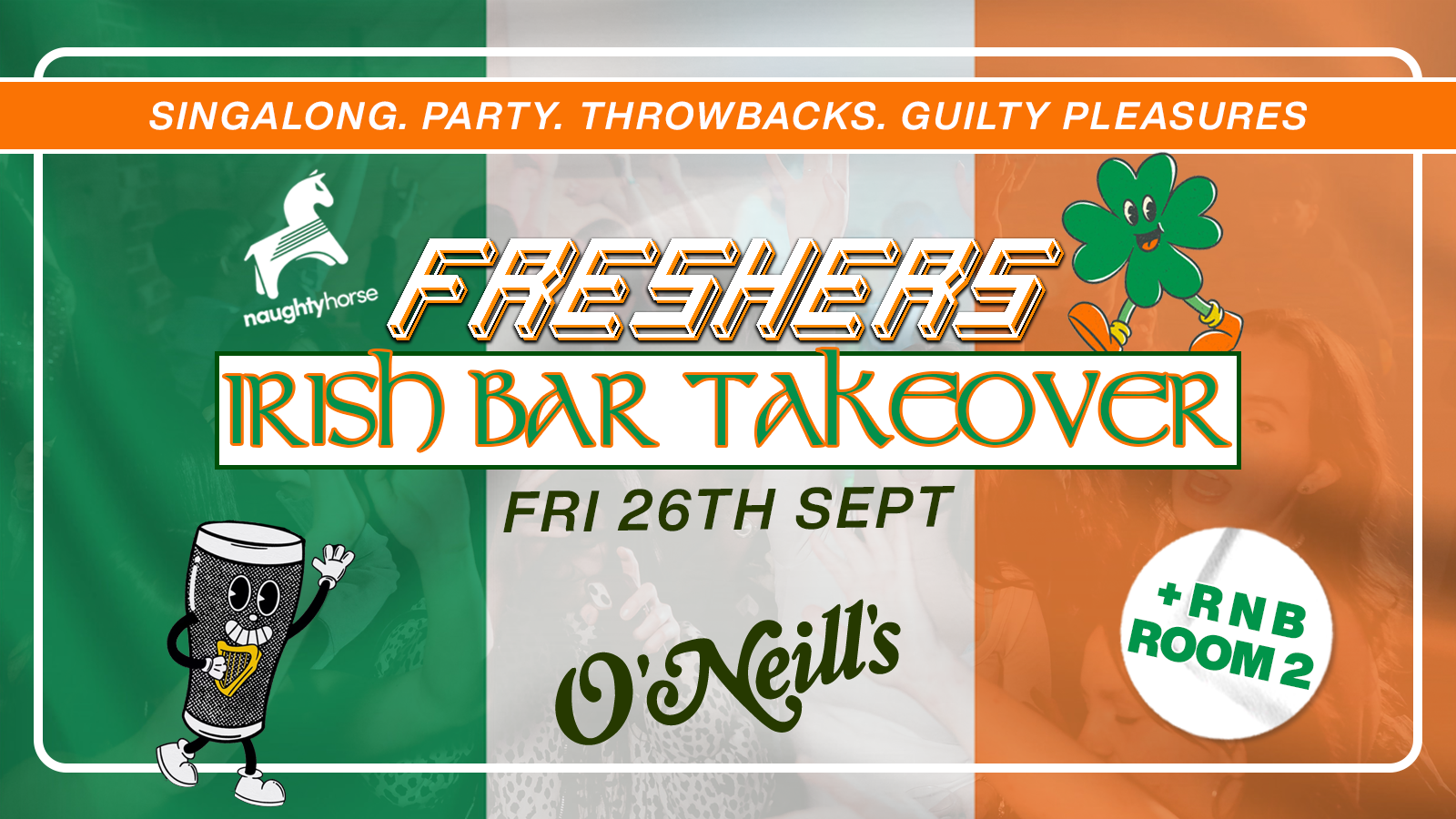 Freshers Irish Bar Takeover [Naughty Horse Student Fridays at O’Neills] + Room 2 RnB! 90% Sold Out