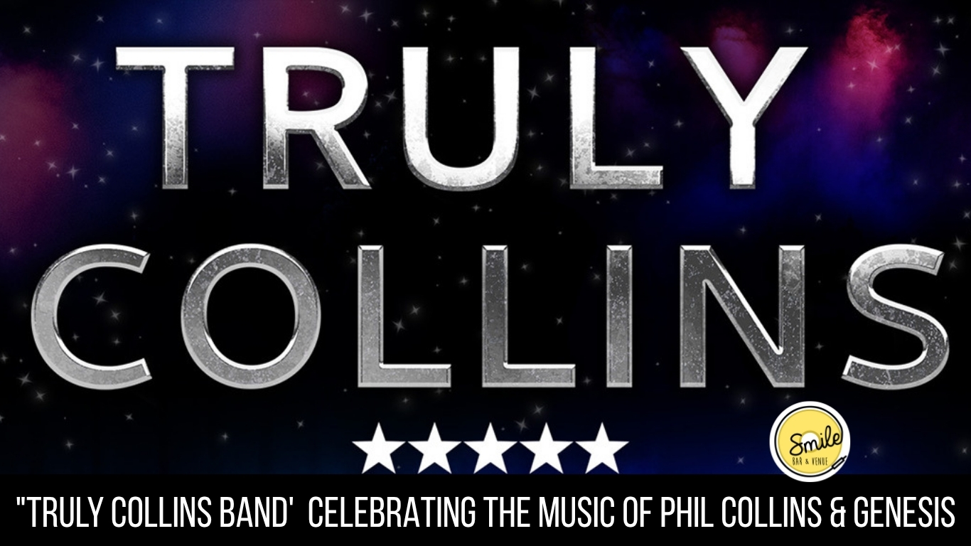 “TRULY COLLINS BAND’  CELEBRATING THE MUSIC OF PHIL COLLINS & GENESIS