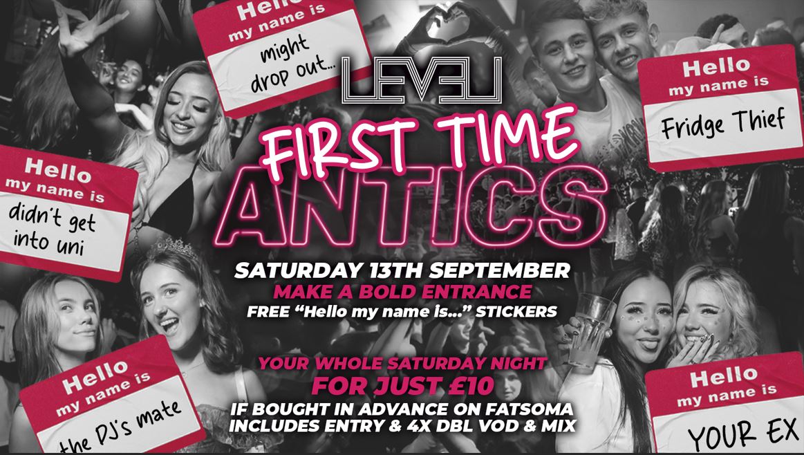 First Time Antics @ Level Nightclub Bolton