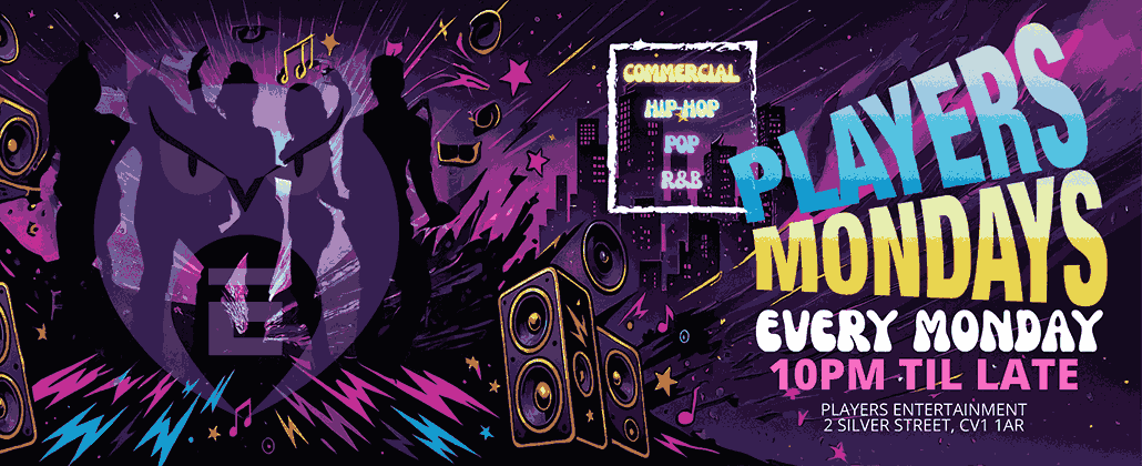 PLAYERS – EVERY MONDAY | Coventry & Warwick Freshers 2025